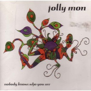 Jolly Mon - Nobody Knows Who You Are Jolly Mon - Nobody Knows Who You Are